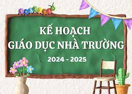 KẾ HOẠCH GIÁO DỤC TRƯỜNG THCS NĂM HỌC 2024-2025